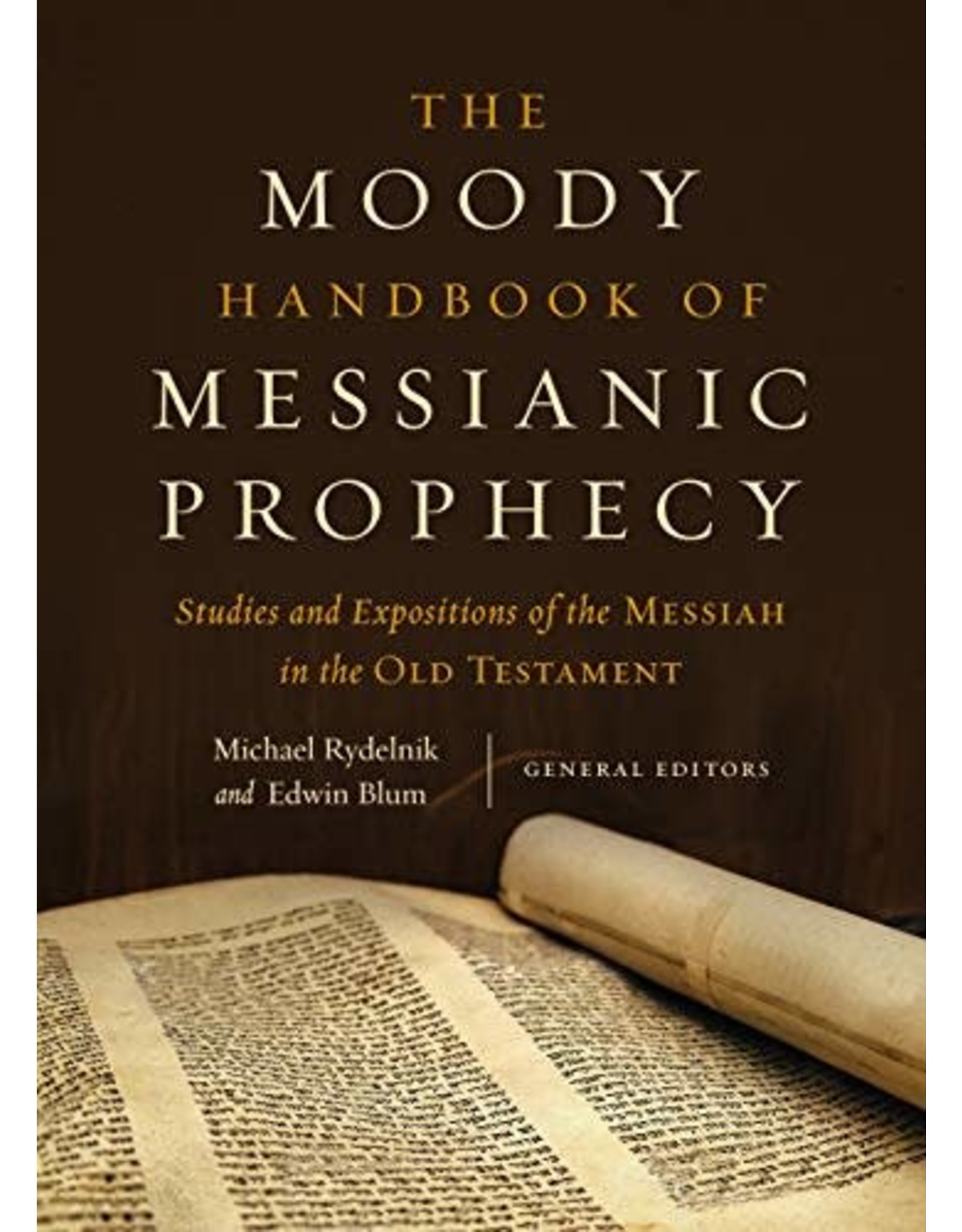 Moody Publishers The Moody Handbook of Messianic Prophecy: Studies and Expositions of the Messiah in the Old Testament
