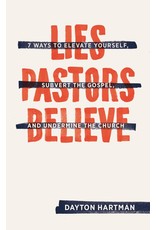 Lexham Press (Bookmasters) Lies Pastors Believe: Seven Ways to Elevate Yourself, Subvert the Gospel, and Undermine the Church