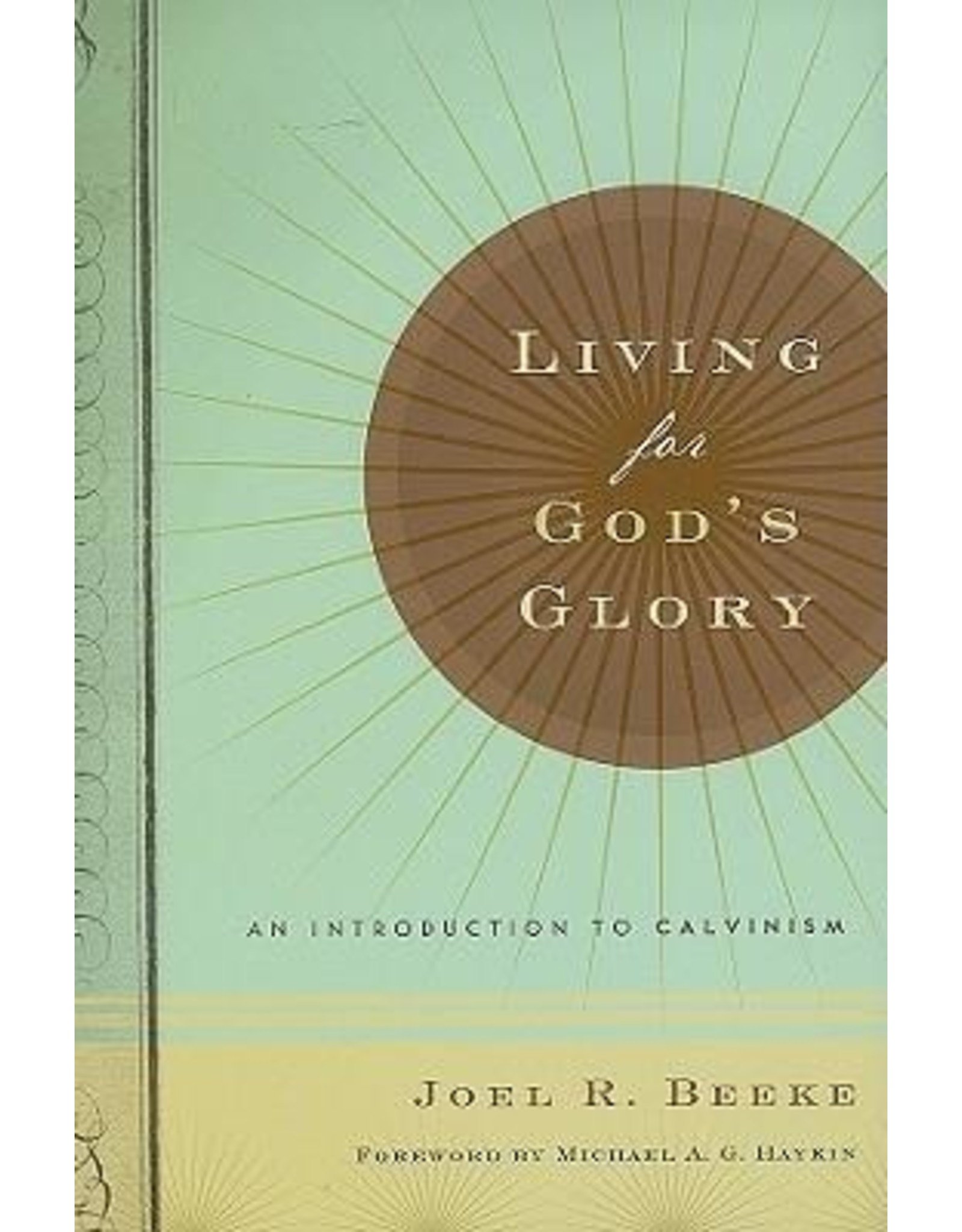 Ligonier / Reformation Trust Living for God's Glory: Introduction to Calvinism