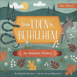 Harvest House Publishers From Eden To Bethlehem: An Animals Primer (Baby Believer)