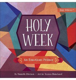 Harvest House Publishers Holy Week: An Emotions Primer (Baby Believer)