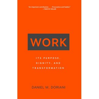 P&R Publishing (Presbyterian and Reformed) Work: Its Purpose, Dignity, and Transformation
