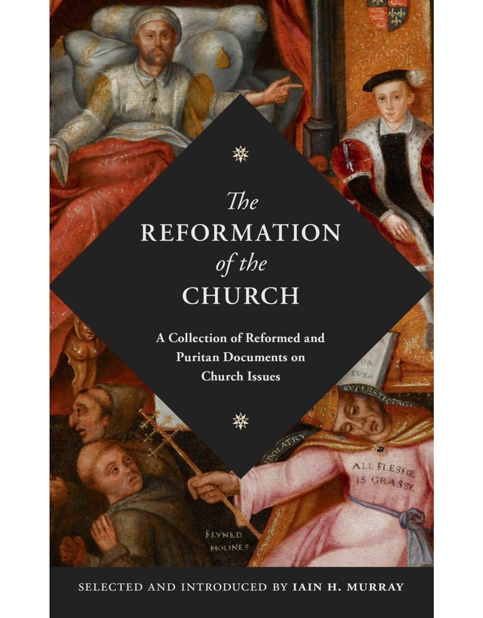 Banner of Truth Reformation Of The Church: A Collection of Reformed and Puritan Documents on Church Issues