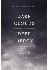 Crossway / Good News Dark Clouds, Deep Mercy: Discovering the Grace of Lament