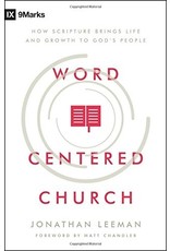 Moody Publishers Word-Centered Church: How Scripture Brings Life and Growth to God's People