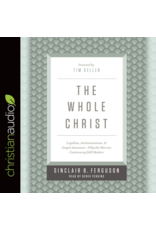 eChristian The Whole Christ: Legalism, Antinomianism, & Gospel Assurance - Why the Marrow Controversy Still Matters (Audio CD)