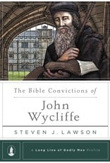 Ligonier / Reformation Trust OP: The Bible Convictions of John Wycliffe