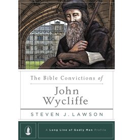 Ligonier / Reformation Trust The Bible Convictions of John Wycliffe