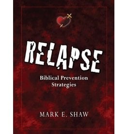 Focus Publishing Relapse: Biblical Prevention Strategies