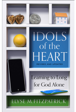 P&R Publishing (Presbyterian and Reformed) Idols of the Heart: Learning to Long for God Alone