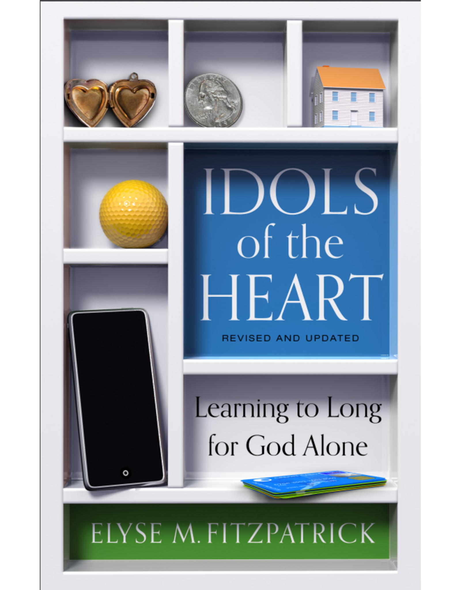 P&R Publishing (Presbyterian and Reformed) Idols of the Heart: Learning to Long for God Alone