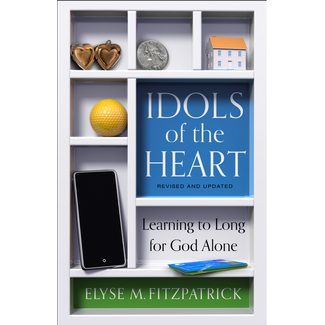 P&R Publishing (Presbyterian and Reformed) Idols of the Heart: Learning to Long for God Alone