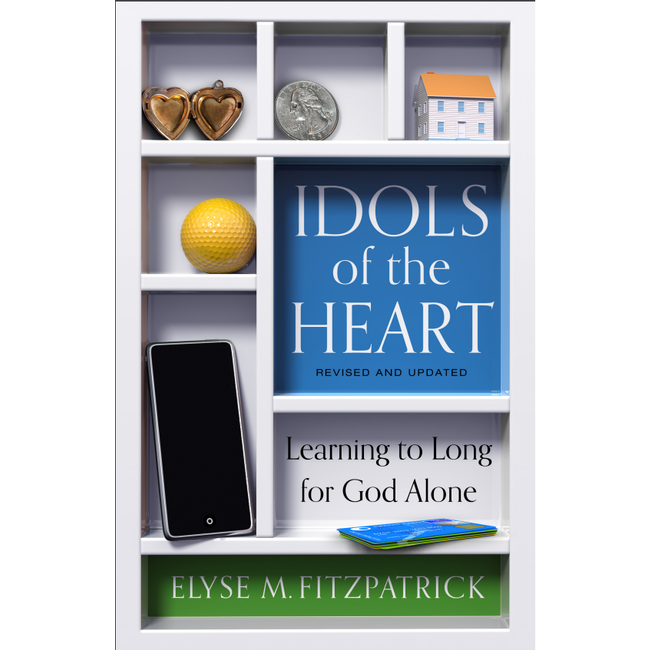 Idols of the Heart: Learning to Long for God Alone