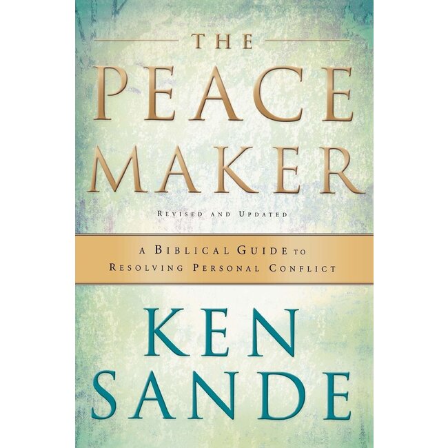 Peacemaker: A Biblical Guide to Resolving Personal Conflict (3rd Ed)