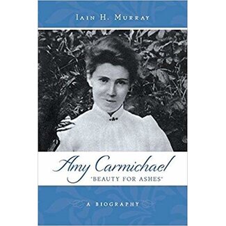 Banner of Truth Amy Carmichael: 'Beauty For Ashes'