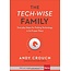 Baker Publishing Group / Bethany The Tech-Wise Family: Everyday Steps for Putting Technology in Its Proper Place