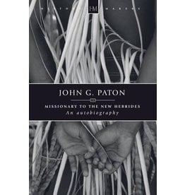 Christian Focus Publications (Atlas) John G. Paton: Missionary to the New Hebrides