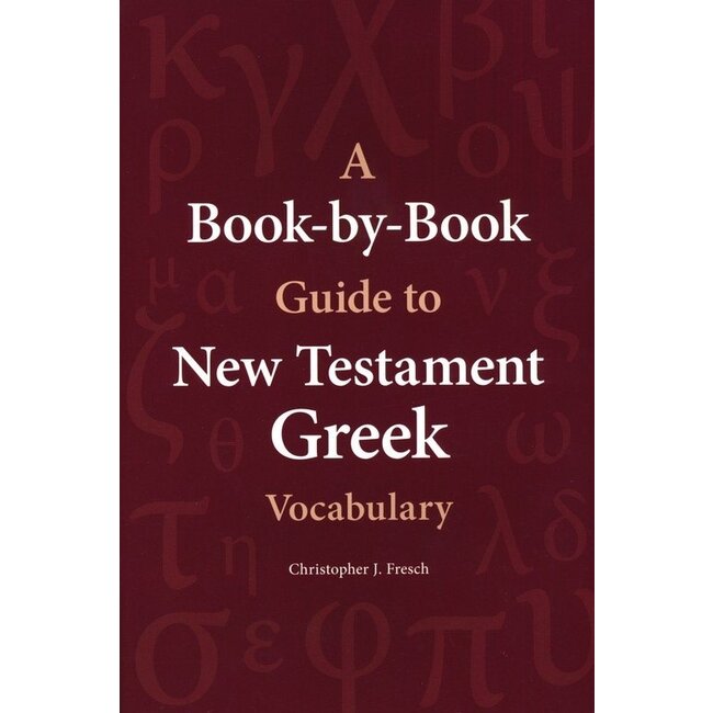 A Book-by-Book Guide to New Testament Greek Vocabulary
