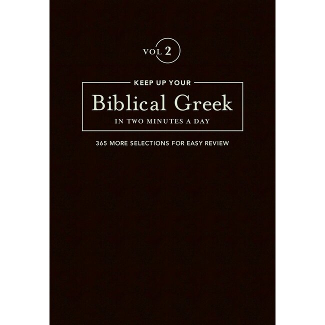 Keep Up Your Biblical Greek in Two Minutes a Day (Vol. 2)