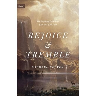 Crossway / Good News Rejoice and Tremble: The Surprising Good News of the Fear of the Lord