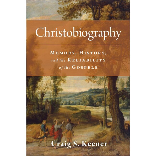 Christobiography: Memory, History, and the Reliability of the Gospels