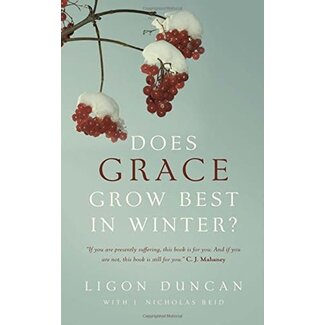 P&R Publishing (Presbyterian and Reformed) Does Grace Grow Best in Winter