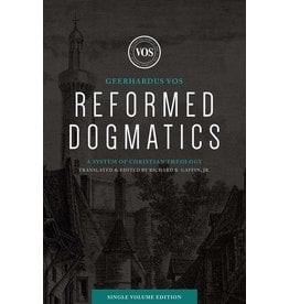 Lexham Press (Bookmasters) Reformed Dogmatics: A System of Christian Theology, Single Volume Edition (Vos)