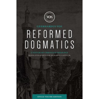 Lexham Press (Bookmasters) Reformed Dogmatics: A System of Christian Theology, Single Volume Edition (Vos)