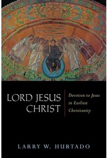 Wm. B. Eerdmans Lord Jesus Christ: Devotion to Jesus in Earliest Christianity