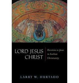 Wm. B. Eerdmans Lord Jesus Christ: Devotion to Jesus in Earliest Christianity