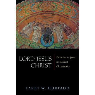 Wm. B. Eerdmans Lord Jesus Christ: Devotion to Jesus in Earliest Christianity