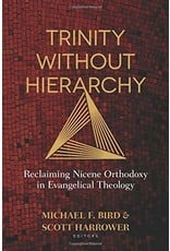 Kregel / Portavoz / Ingram Trinity Without Hierarchy: Reclaiming Nicene Orthodoxy in Evangelical Theology