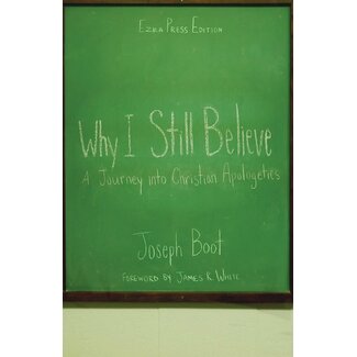 Ezra Press Why I Still Believe: A Journey into Christian Apologetics