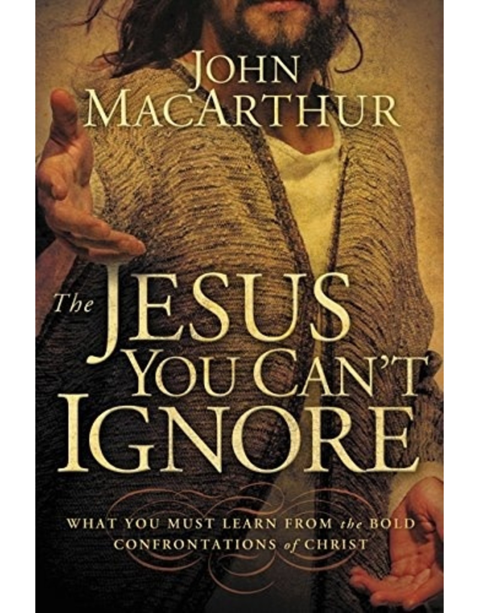 Harper Collins / Thomas Nelson / Zondervan The Jesus You Can't Ignore: What You Must Learn from the Bold Confrontations of Christ