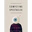 Crossway / Good News Competing Spectacles: Treasuring Christ in the Media Age