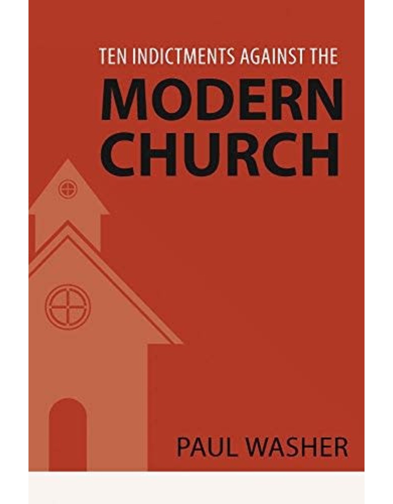 Reformation Heritage Books (RHB) Ten Indictments Against the Modern Church