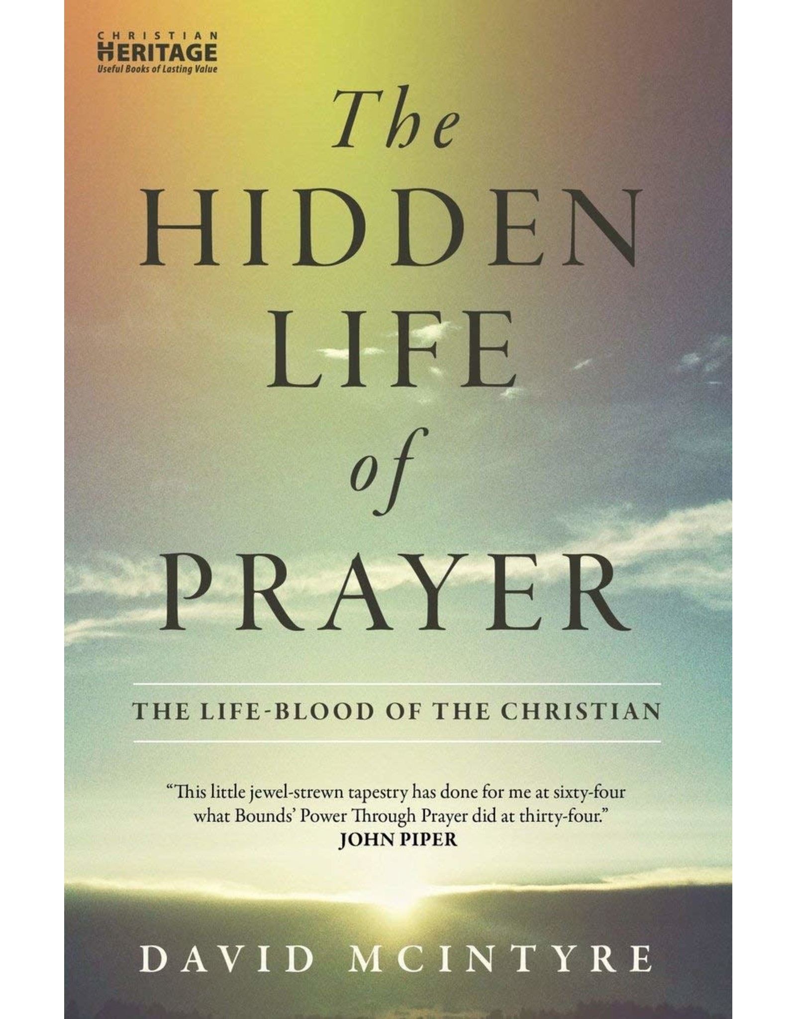 Baker Publishing Group / Bethany The Hidden Life of Prayer: The Life-Blood of the Christian