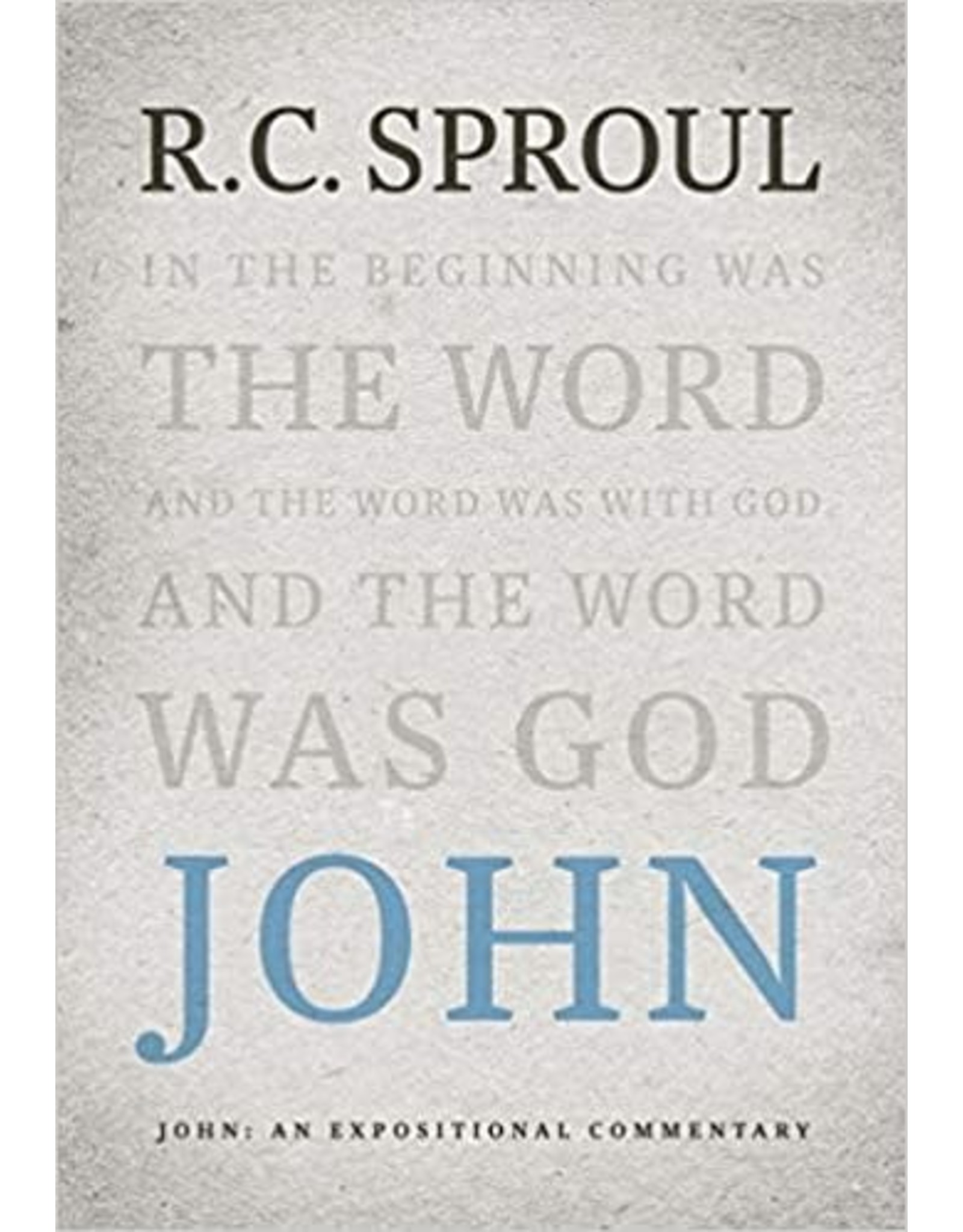 Ligonier / Reformation Trust John: An Expositional Commentary (R.C. Sproul)