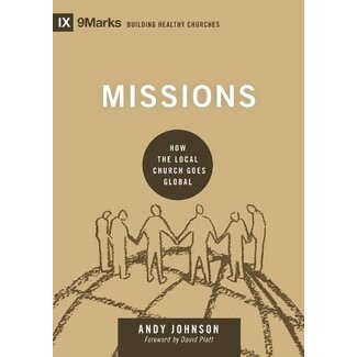 Crossway / Good News Missions: How the Local Church Goes Global (9Marks: Building Healthy Churches)