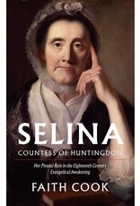 Banner of Truth Selina, Countess of Huntingdon: Her Pivotal Role in the Eighteenth Century Evangelical Awakening