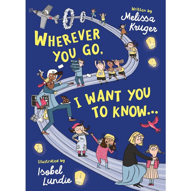 Wherever You Go, I Want You to Know...
