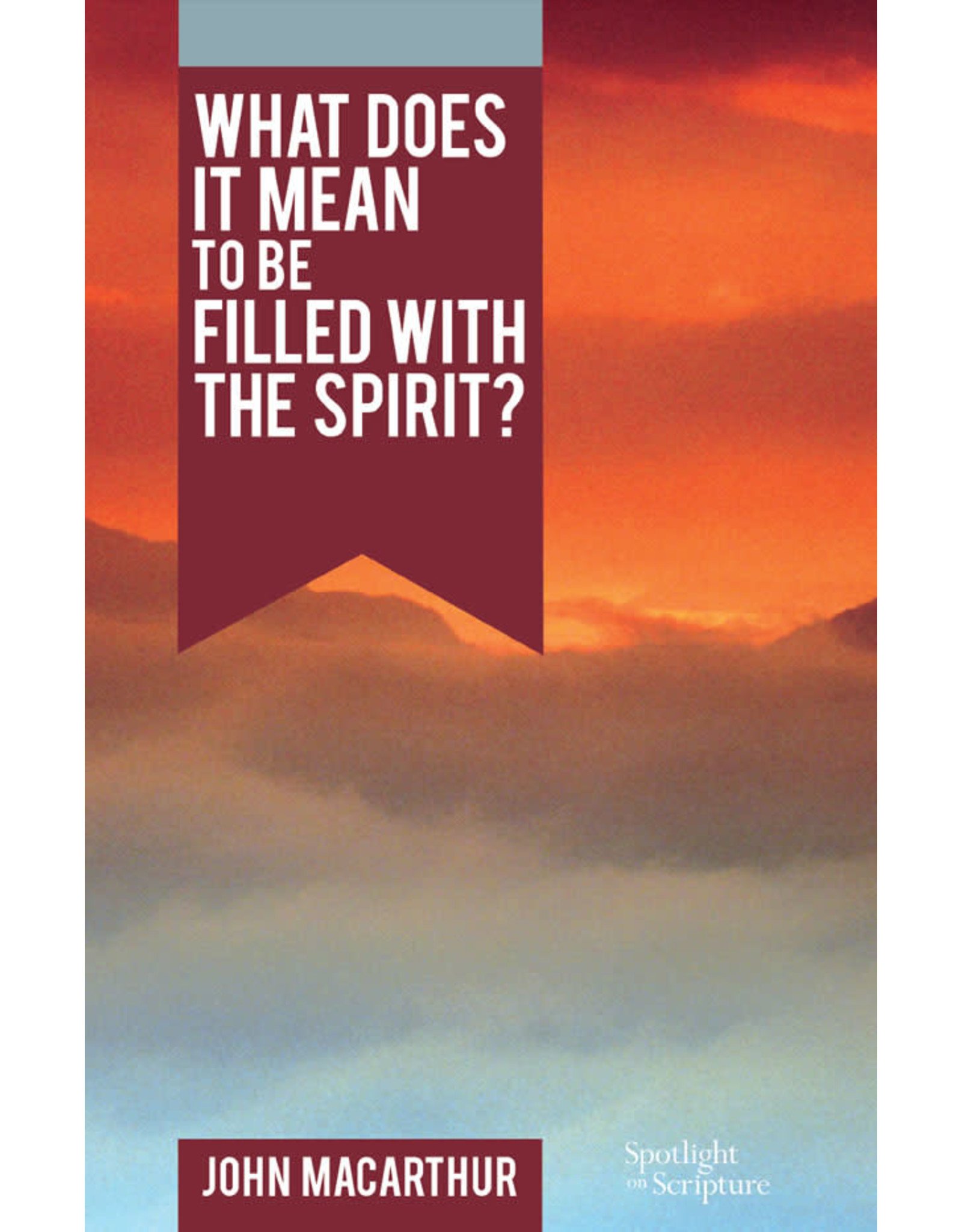 Grace to You (GTY) What Does It Mean to be Filled with the Spirit? (Booklet)