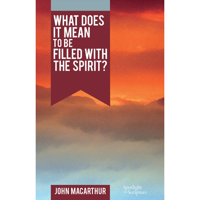 What Does It Mean to be Filled with the Spirit? (Booklet)