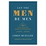 Let The Men Be Men: God's Design for Manhood and Marriage