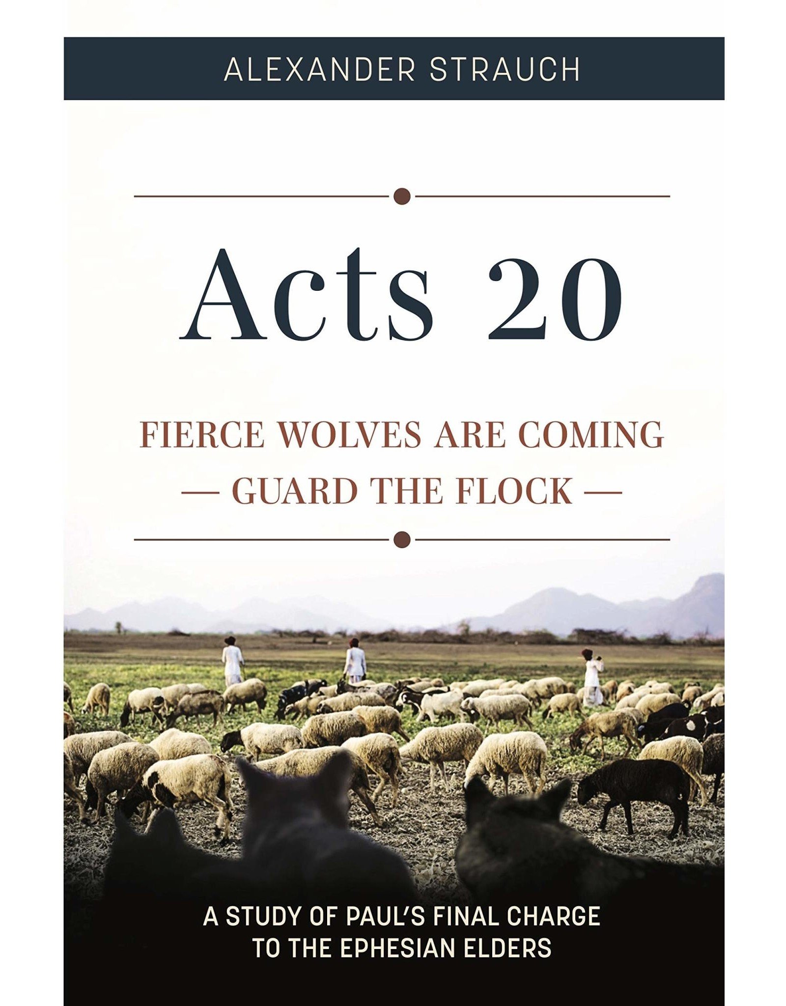 Lewis & Roth Publishers Acts 20: Fierce Wolves are Coming — Guard the Flock