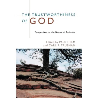 Wm. B. Eerdmans The Trustworthiness of God: Perspectives on the Nature of Scripture
