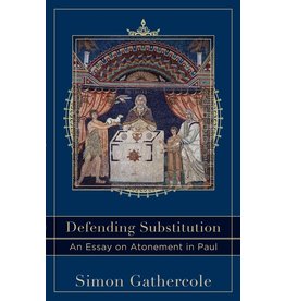 Baker Publishing Group / Bethany Defending Substitution: An Essay on Atonement in Paul