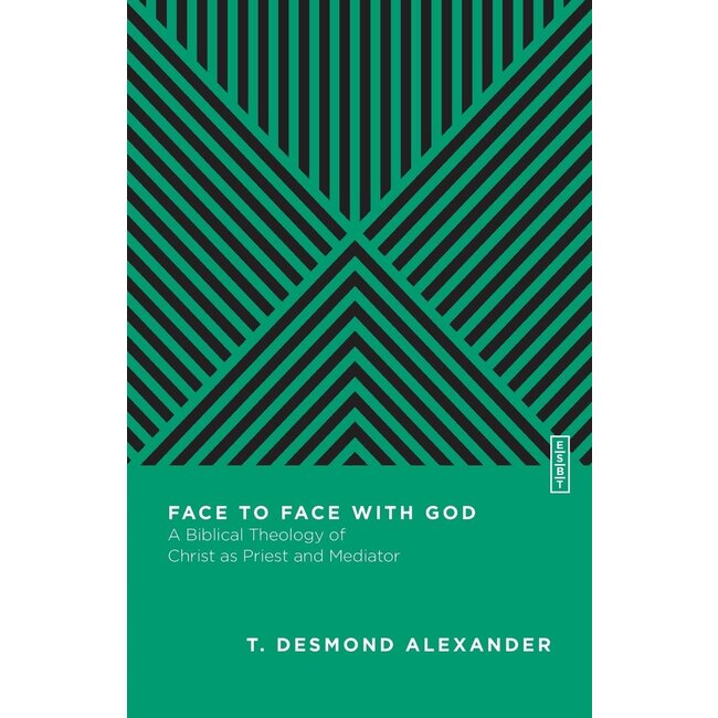 Face to Face with God: A Biblical Theology of Christ as Priest and Mediator