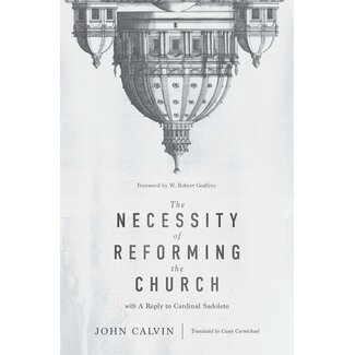 Ligonier / Reformation Trust The Necessity of Reforming the Church
