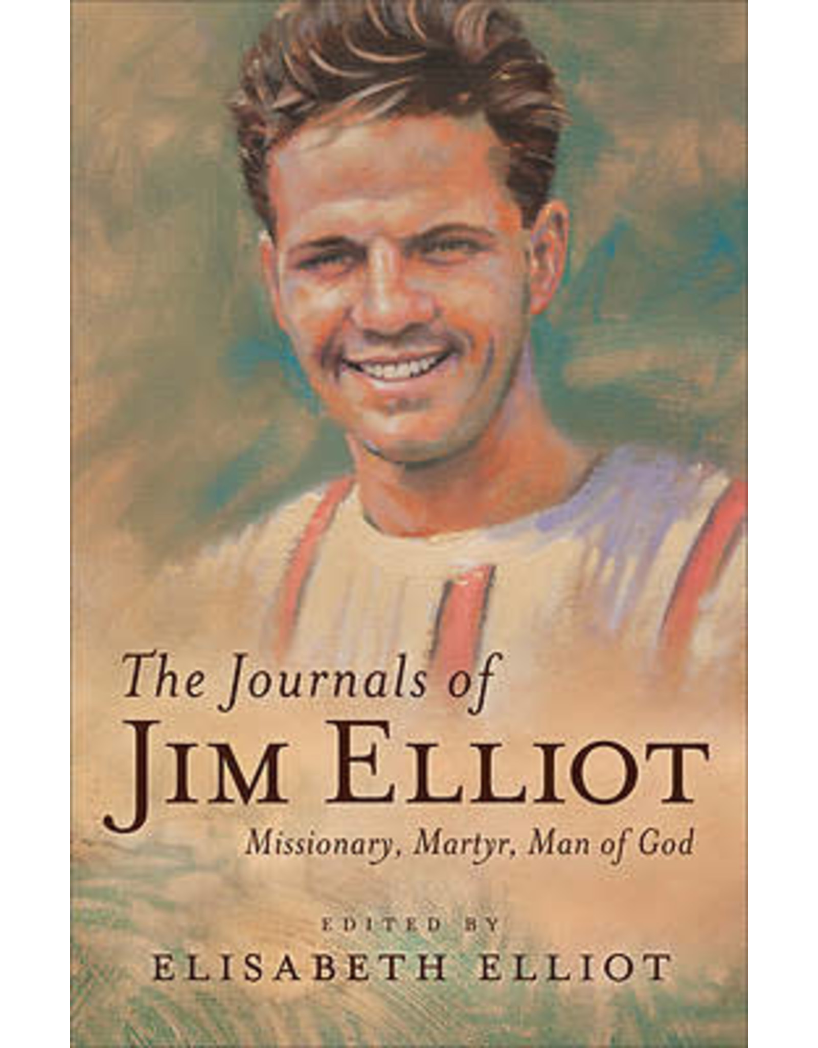 Baker Publishing Group / Bethany The Journals of Jim Elliot: Missionary, Martyr, Man of God